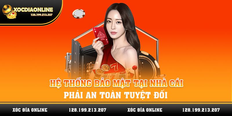 Hệ thống bảo mật tại nhà cái phải an toàn tuyệt đối