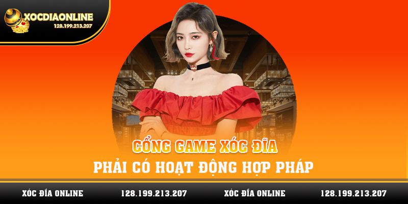 Cổng game xóc đĩa đó phải có hoạt động hợp pháp